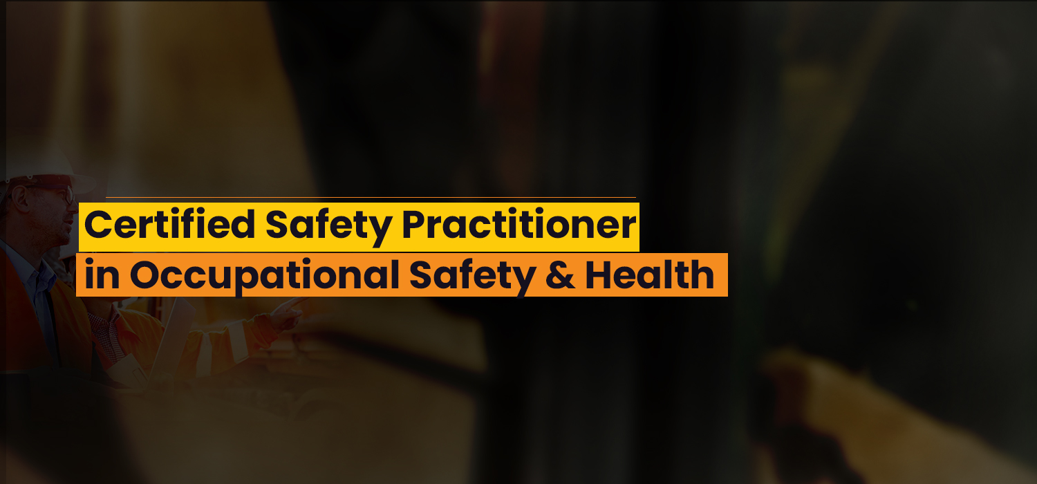 Certified Safety Practitioner in Occupational Safety &amp; Health