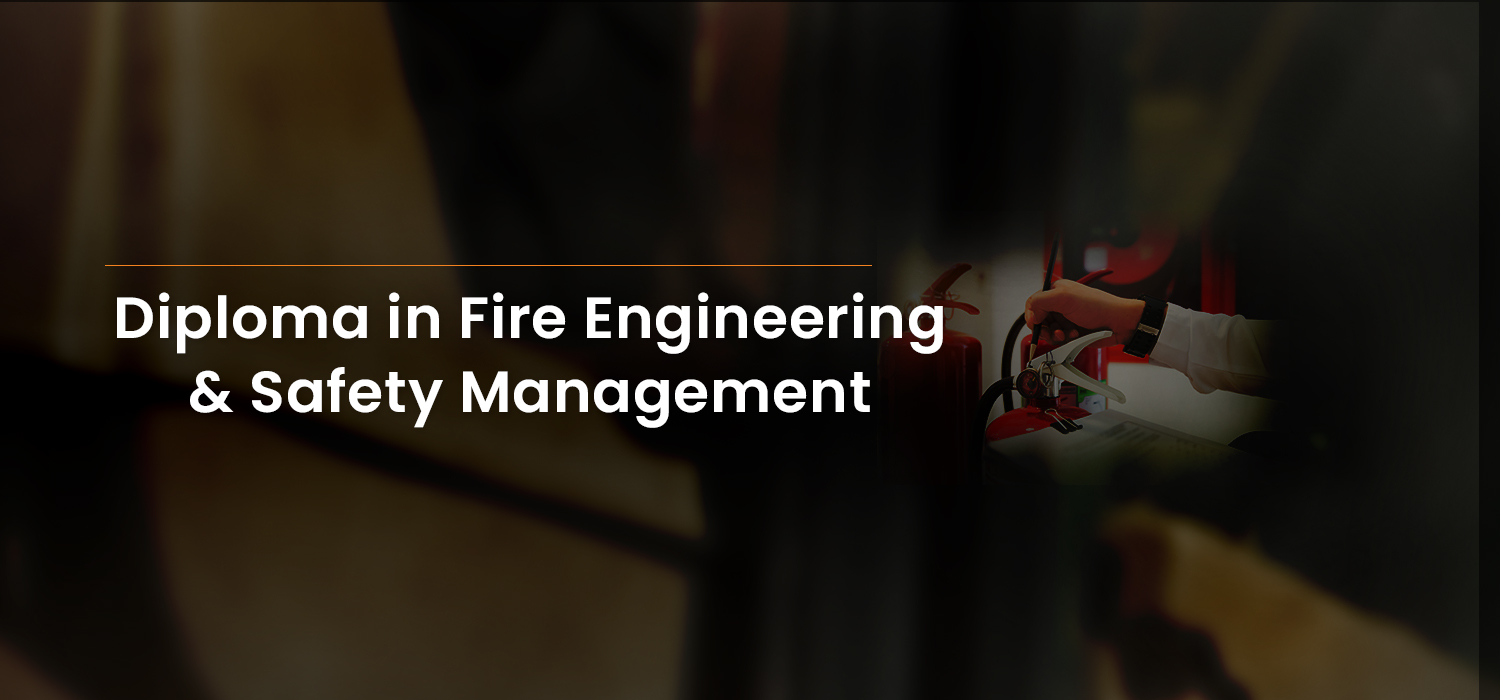 Diploma in Fire Engineering &amp; Safety Management